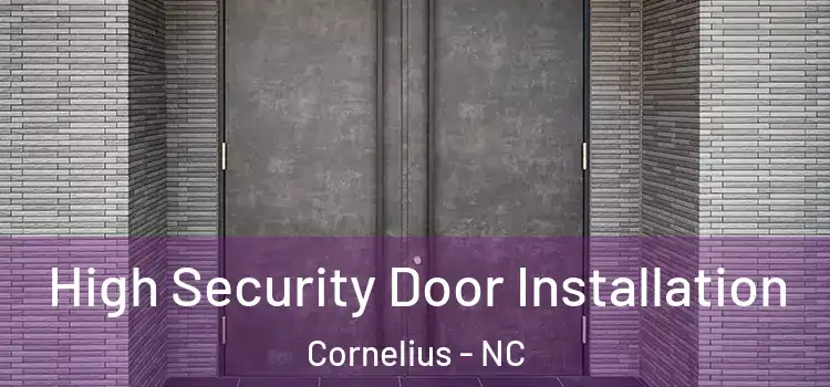  High Security Door Installation Cornelius - NC